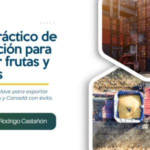 Cómo importar frutas y verduras de México para clientes en USA y Canadá; Curso práctico de preparación (online grabado).